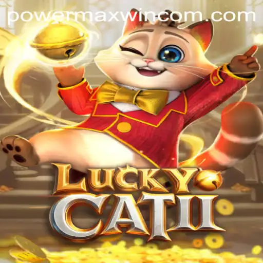 Unleashing Fun with LuckyCatII and the POWER MAXWIN Feature