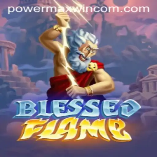 Unleashing Glory in BlessedFlame: Master the POWER MAXWIN