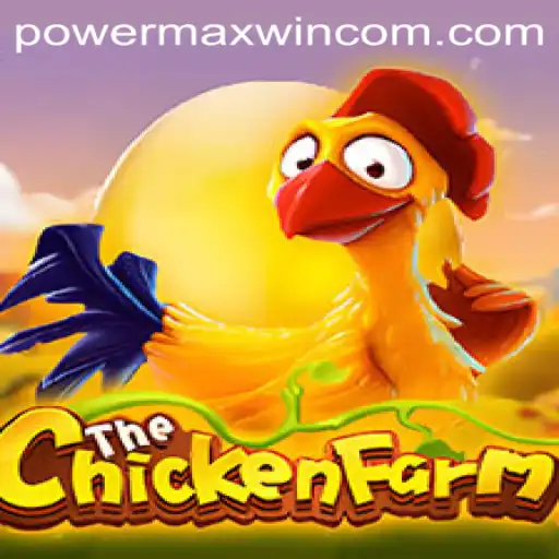 Exploring the Exciting World of ChickenFarm with POWER MAXWIN